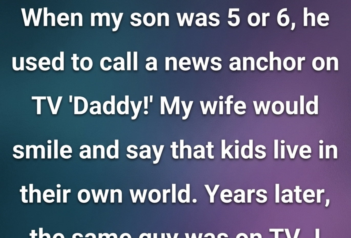 Why My Son Once Called a TV News Anchor His Father